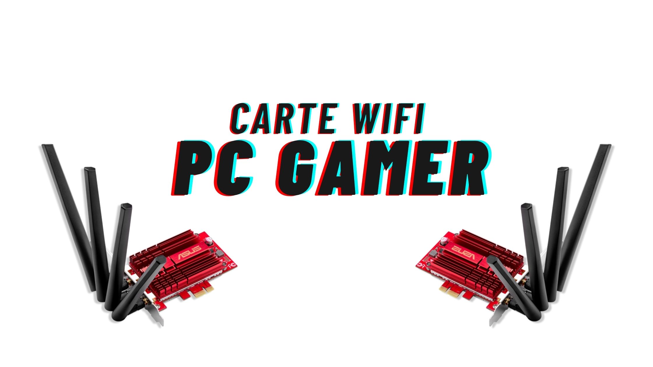 Quelle Carte Wifi Choisir pour un PC Gamer ? - Gazette du geek