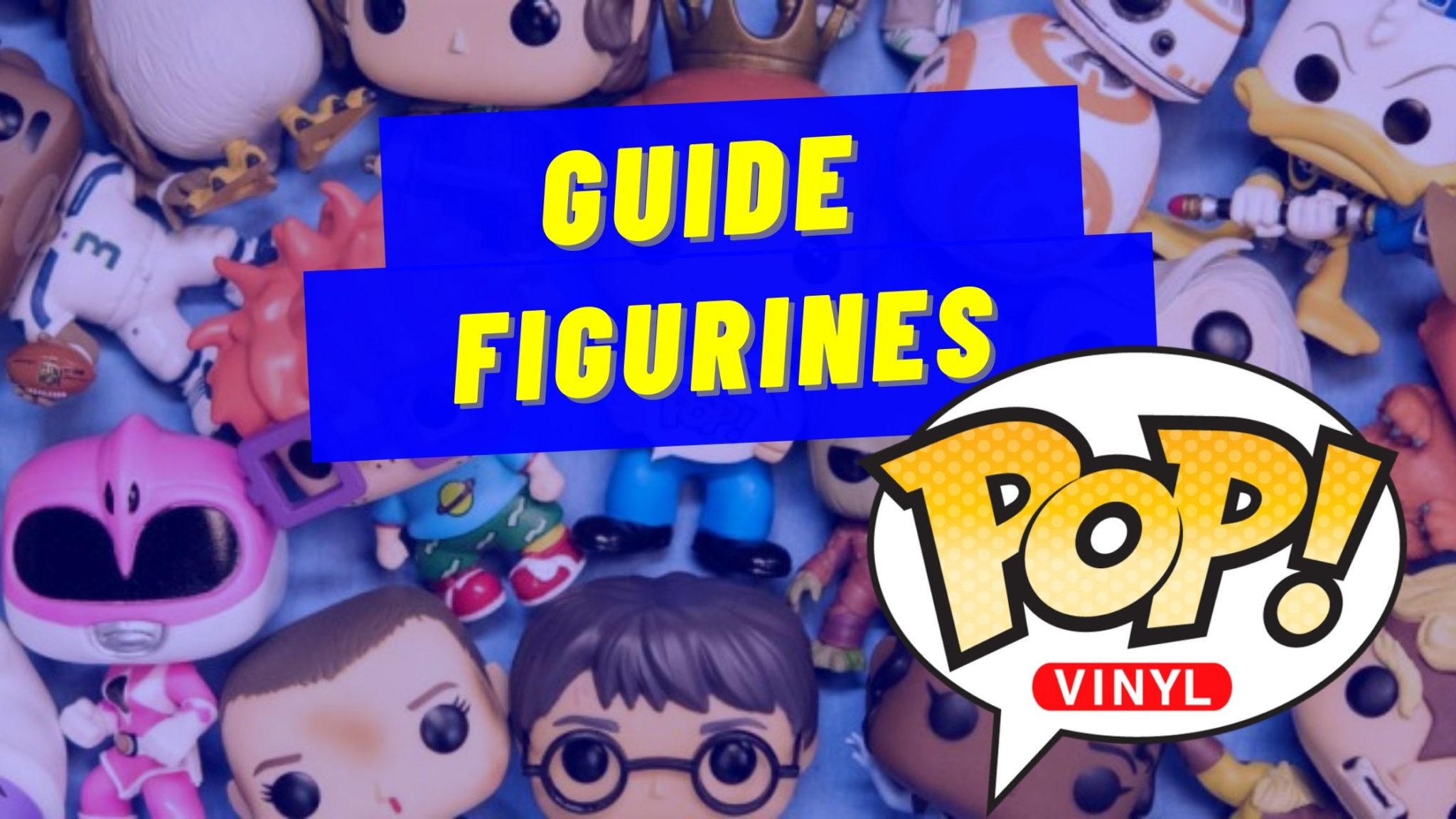 Guide du Collectionneur de Figurines Pop (Dossier Complet) Gazette du